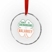 Prone to Shenanigans and Malarkey Crystal Glass Ornament Funny St Patricks Day Shamrock