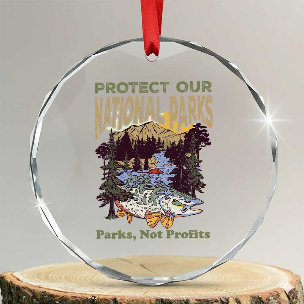Protect Our National Parks Not Profits Crystal Glass Ornament Keep Wild Nature Fish Forest - Wonder Print Shop