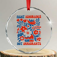 Protest Immigrant Crystal Glass Ornament Fight Ignorance Not Immigrants