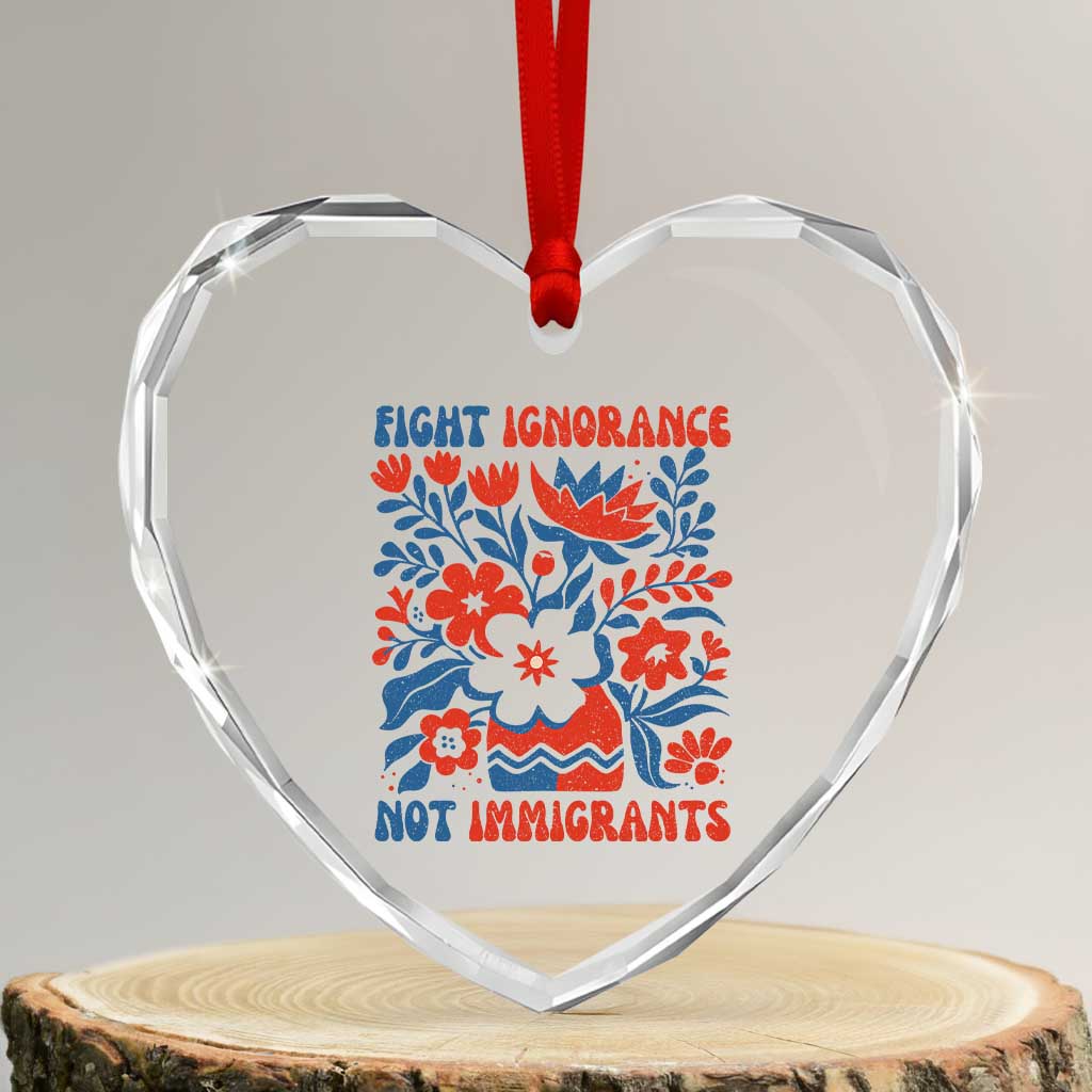 Protest Immigrant Heart Crystal Glass Ornament Fight Ignorance Not Immigrants