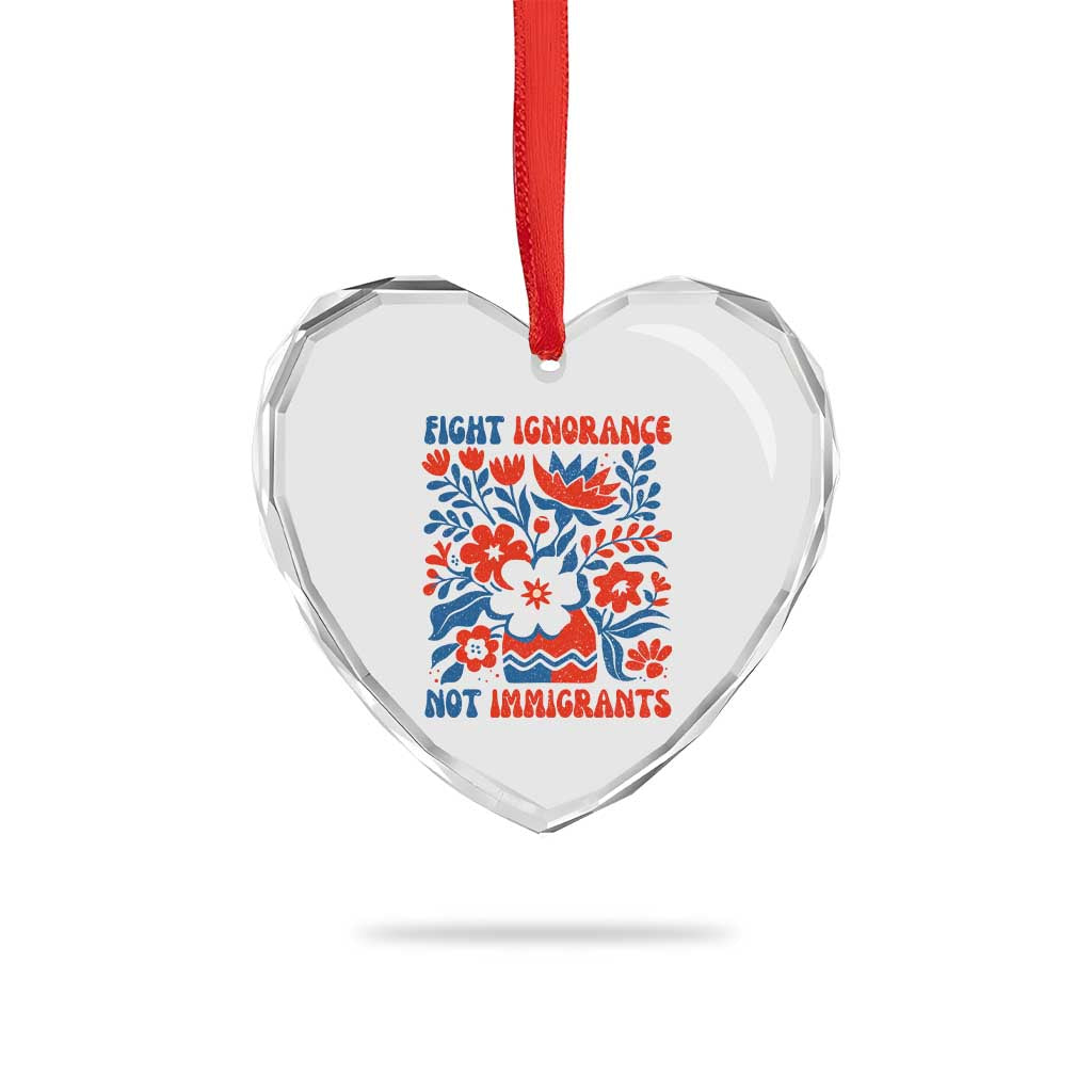 Protest Immigrant Heart Crystal Glass Ornament Fight Ignorance Not Immigrants