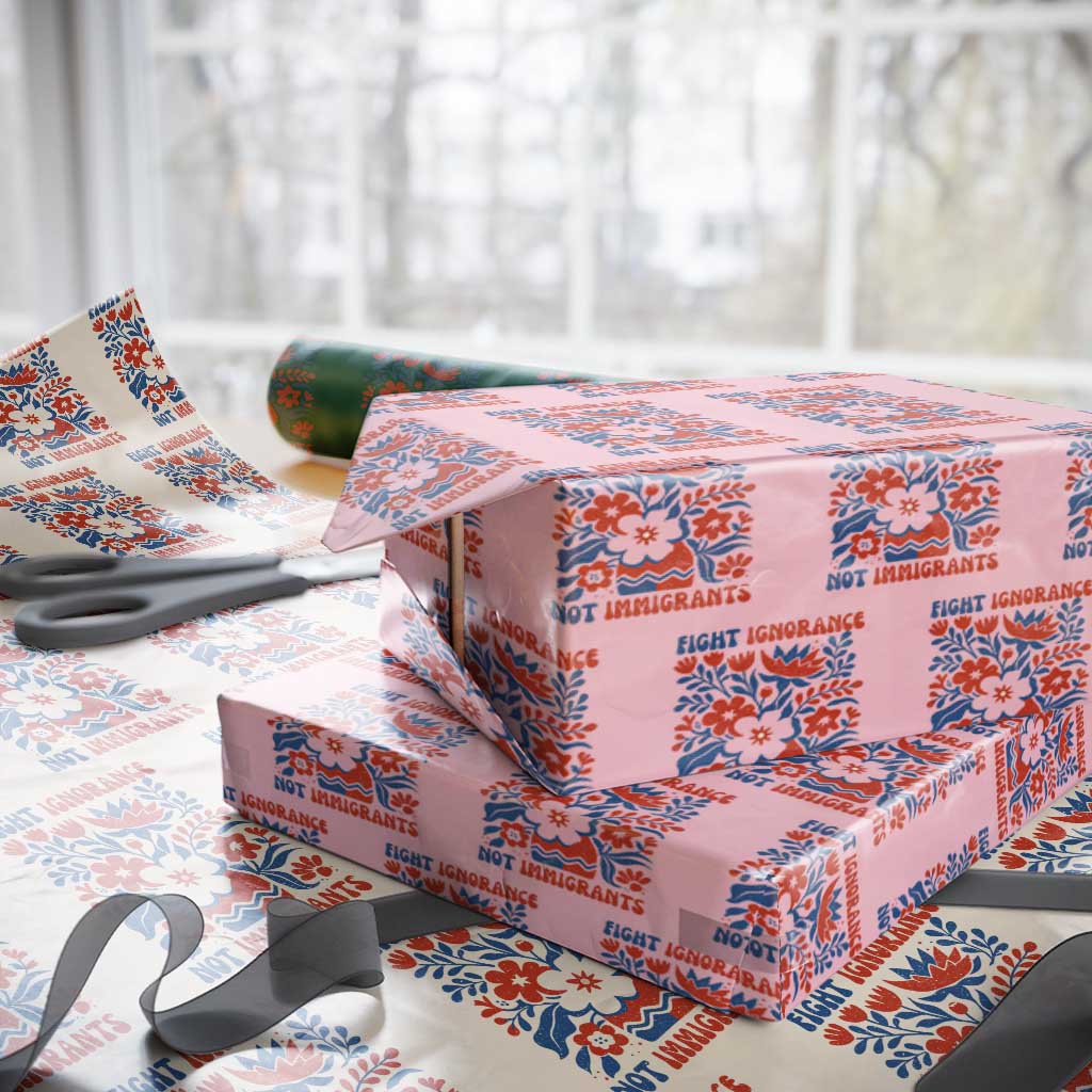 Protest Immigrant Wrapping Paper Roll Fight Ignorance Not Immigrants