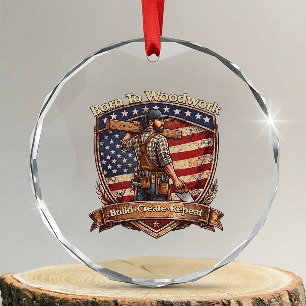 Proud American Woodworker Crystal Glass Ornament Born To Woodwork Patriotic Gift
