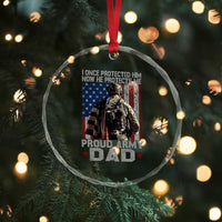 Proud Army Dad Crystal Glass Ornament I Once Protected Him Now He Protects Me - Wonder Print Shop
