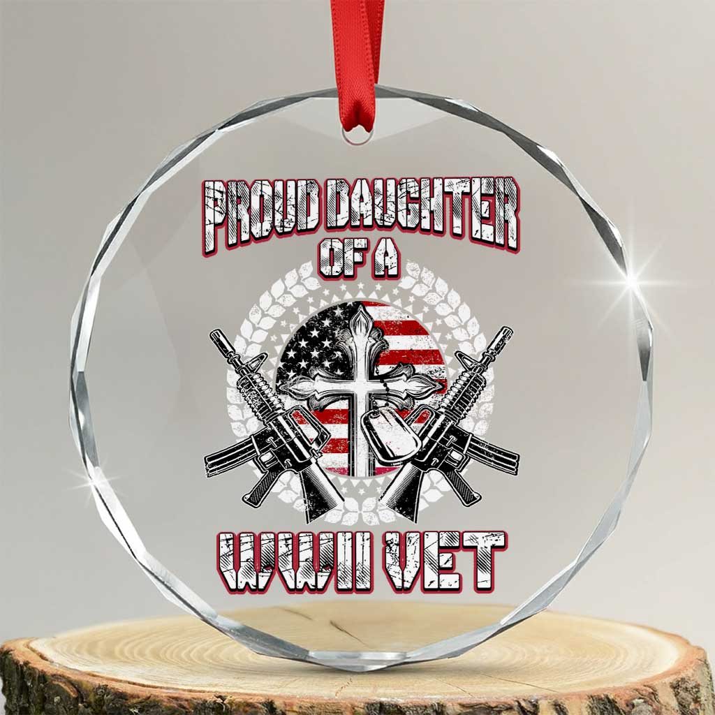 Proud Daughter Of A WWII Vet Crystal Glass Ornament World War 2 Veteran WW2 - Wonder Print Shop
