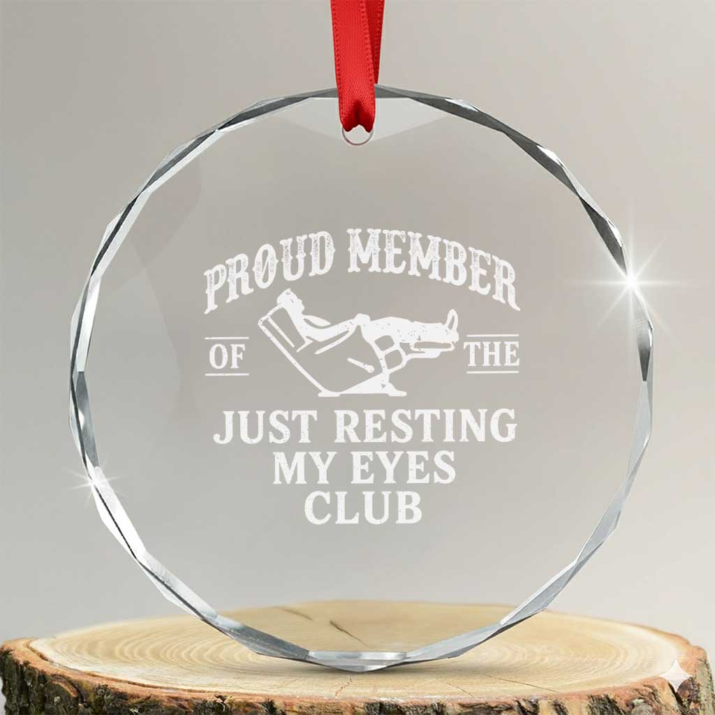 Proud Member Of The Just Resting My Eyes Club Crystal Glass Ornament Funny Dad Father's Day