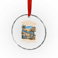 Proud Member of Too Old To Care Boomer Club Crystal Glass Ornament Funny Baby Boomer Retire Summer Vacation