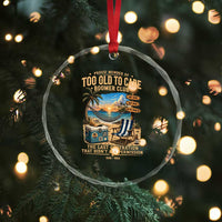 Proud Member of Too Old To Care Boomer Club Crystal Glass Ornament Funny Baby Boomer Retire Summer Vacation