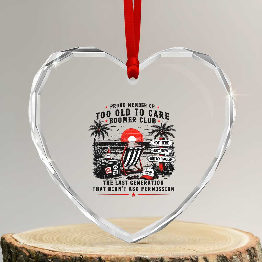 Proud Member Of Too Old To Care Boomer Club Retired Heart Crystal Glass Ornament Funny Retirement The Last Generation Beach Sunset Vacation