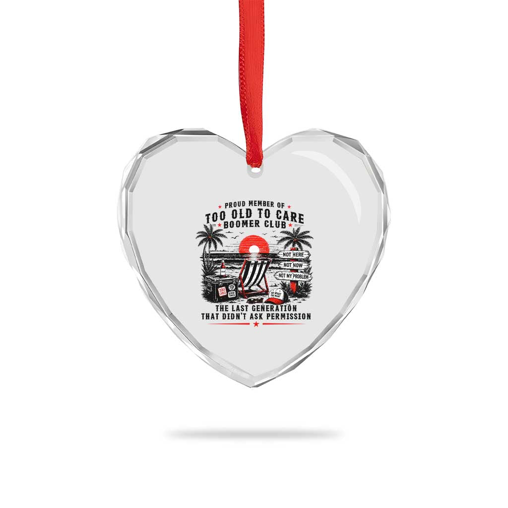 Proud Member Of Too Old To Care Boomer Club Retired Heart Crystal Glass Ornament Funny Retirement The Last Generation Beach Sunset Vacation