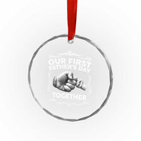 Proud New Dad Crystal Glass Ornament Our First Fathers Day Together Gift
