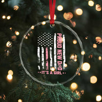 Proud New Dad Its A Girl Crystal Glass Ornament Patriotic First Fathers Day Gift