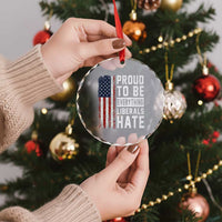 Proud To Be Everything Liberals Hate Satire Crystal Glass Ornament Distressed American Flag Patriotic Sarcasm Graphic