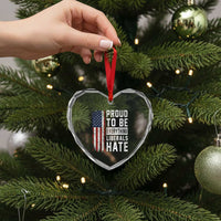 Proud To Be Everything Liberals Hate Satire Heart Crystal Glass Ornament Distressed American Flag Patriotic Sarcasm Graphic