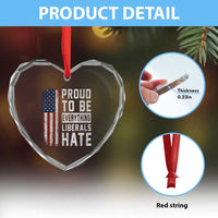 Proud To Be Everything Liberals Hate Satire Heart Crystal Glass Ornament Distressed American Flag Patriotic Sarcasm Graphic