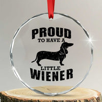 Proud to Have A Little Wiener Crystal Glass Ornament Funny Offensive Dachshund Retro 90s - Wonder Print Shop