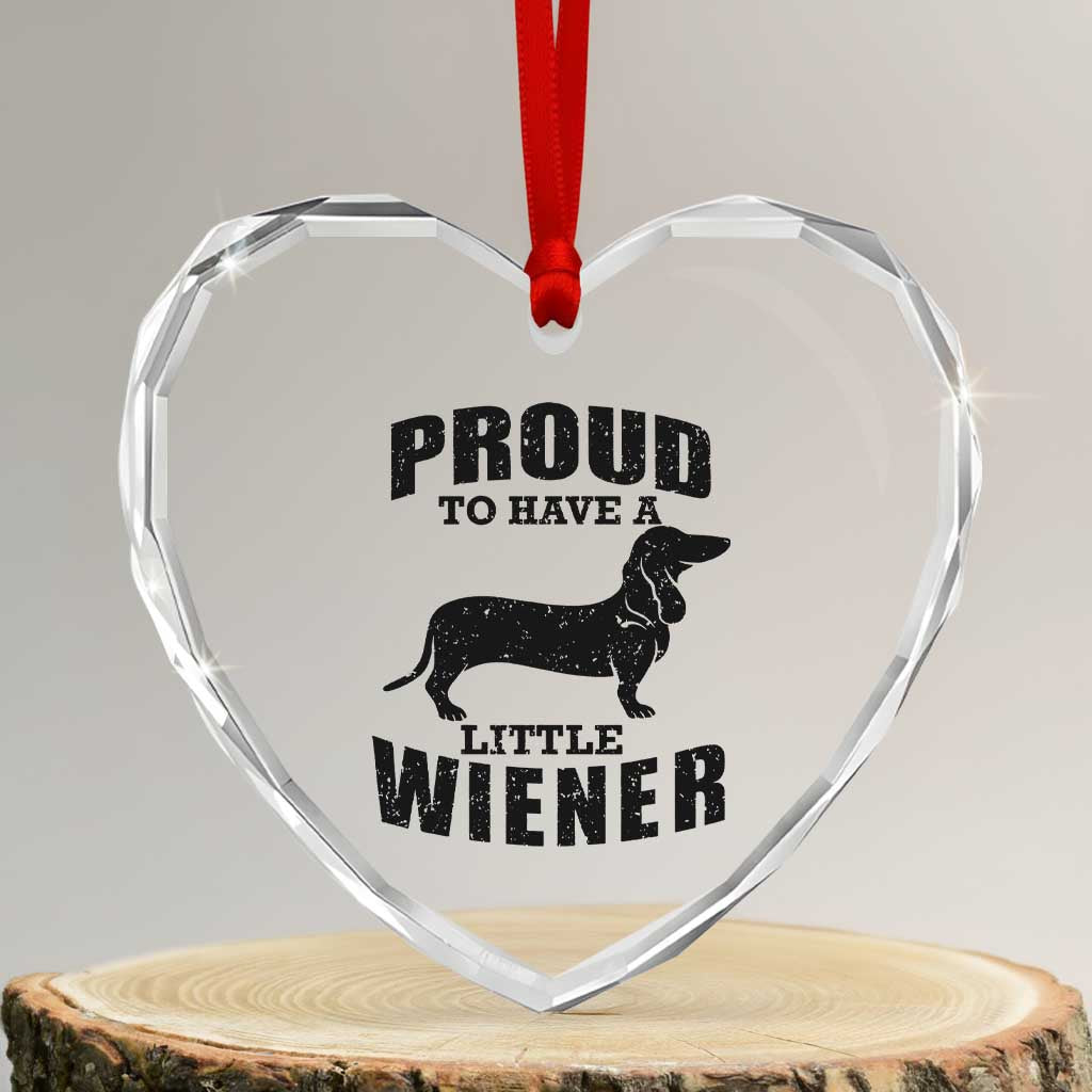 Proud to Have A Little Wiener Heart Crystal Glass Ornament Funny Offensive Dachshund Retro 90s - Wonder Print Shop