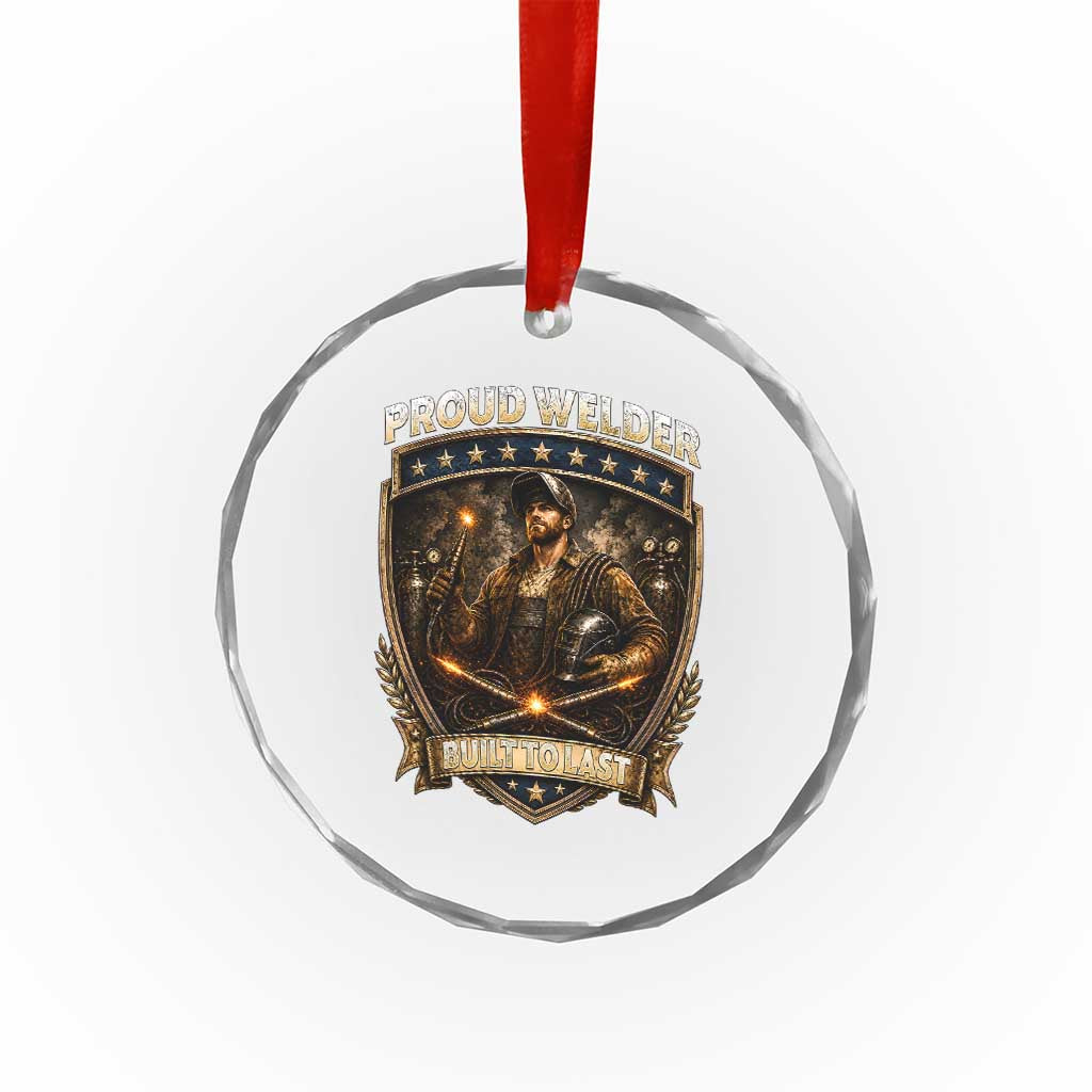 Proud Welder Graphic Crystal Glass Ornament Built To Last Worker Gift