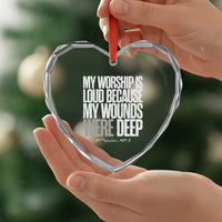Psalm 147 3 Inspirational Christian Faith Heart Crystal Glass Ornament My Worship Is Loud Because My Wounds Were Deep