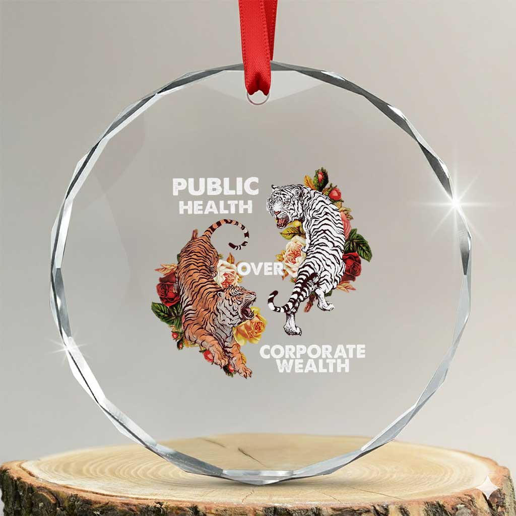 Public Health Over Corporate Wealth Crystal Glass Ornament Social Justice Tiger - Wonder Print Shop