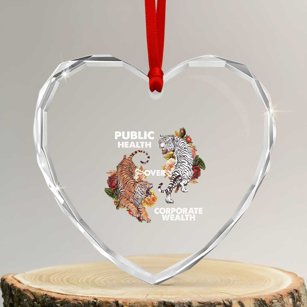 Public Health Over Corporate Wealth Heart Crystal Glass Ornament Social Justice Tiger - Wonder Print Shop