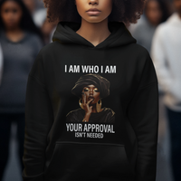 Black History Month Hoodie I Am Who I Am Your Approval Isn't Needed - Wonder Print Shop