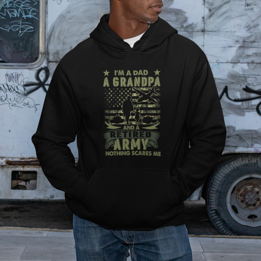 Retirement Hoodie I'm A Dad A Grandpa And A Retired Army Nothing Scares Me - Wonder Print Shop