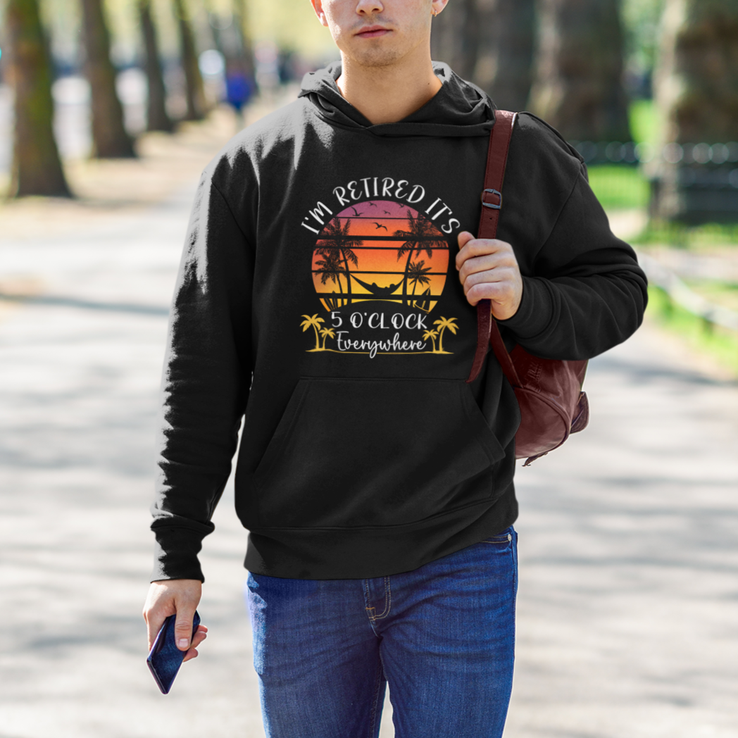 It's 5 O'Clock Everywhere I'm Retired Retirement At Beach Sunset Summer Hoodie - Wonder Print Shop