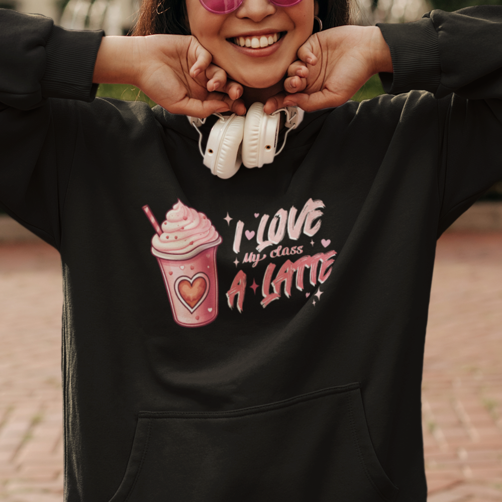 Valentine's Day Hoodie I Love My Class A Latte Teacher Coffee Lover - Wonder Print Shop