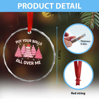 Put Your Balls All Over Me Christmas Crystal Glass Ornament Dirty Humor Inappropriate Pink Tree Xmas - Wonder Print Shop
