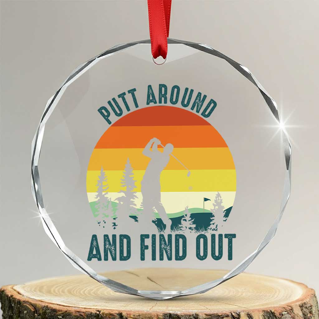 Putt Around And Find Out Crystal Glass Ornament Funny Golf Player Gift - Wonder Print Shop