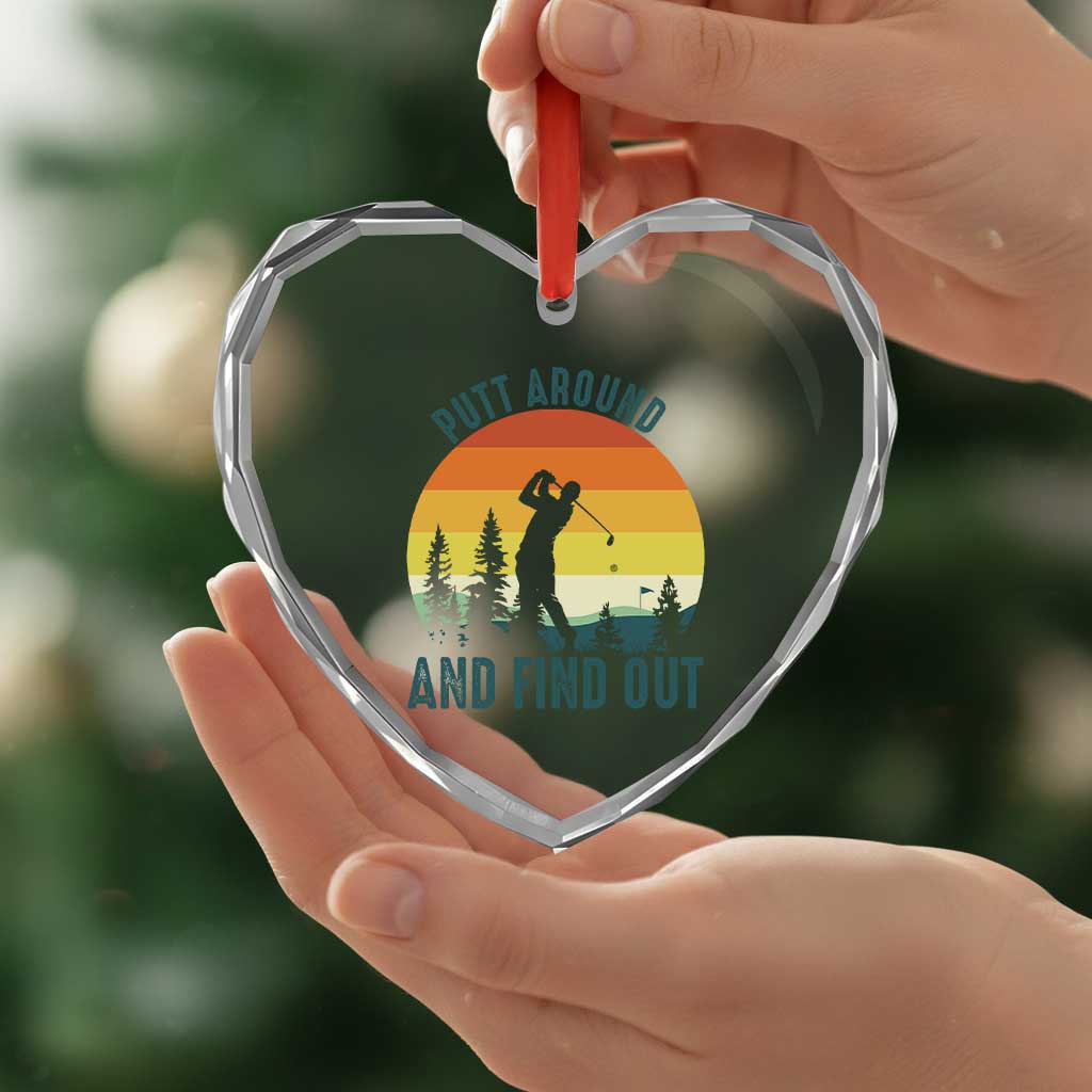 Putt Around And Find Out Heart Crystal Glass Ornament Funny Golf Player Gift - Wonder Print Shop