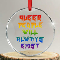Queer Pride Crystal Glass Ornament Queer People Will Always Exist LGBTQIA Gay Ally - Wonder Print Shop