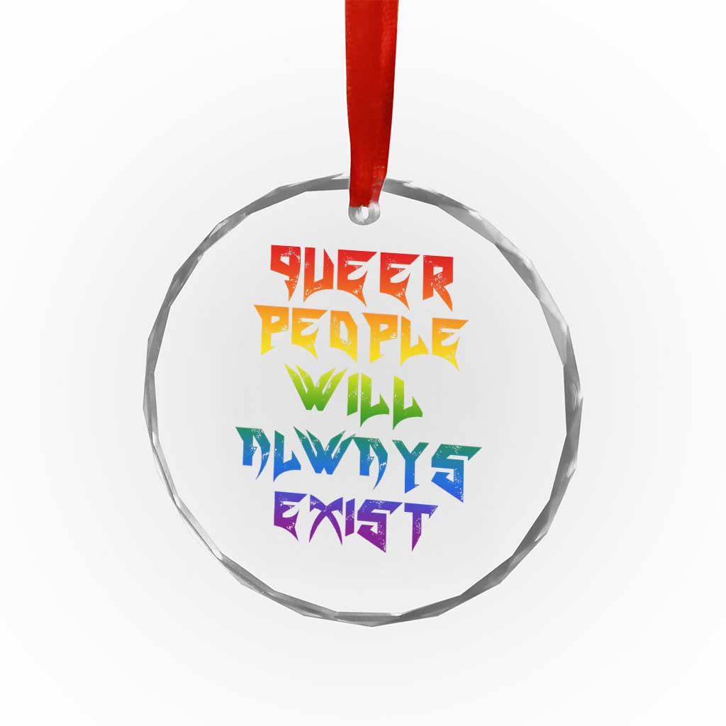 Queer Pride Crystal Glass Ornament Queer People Will Always Exist LGBTQIA Gay Ally - Wonder Print Shop