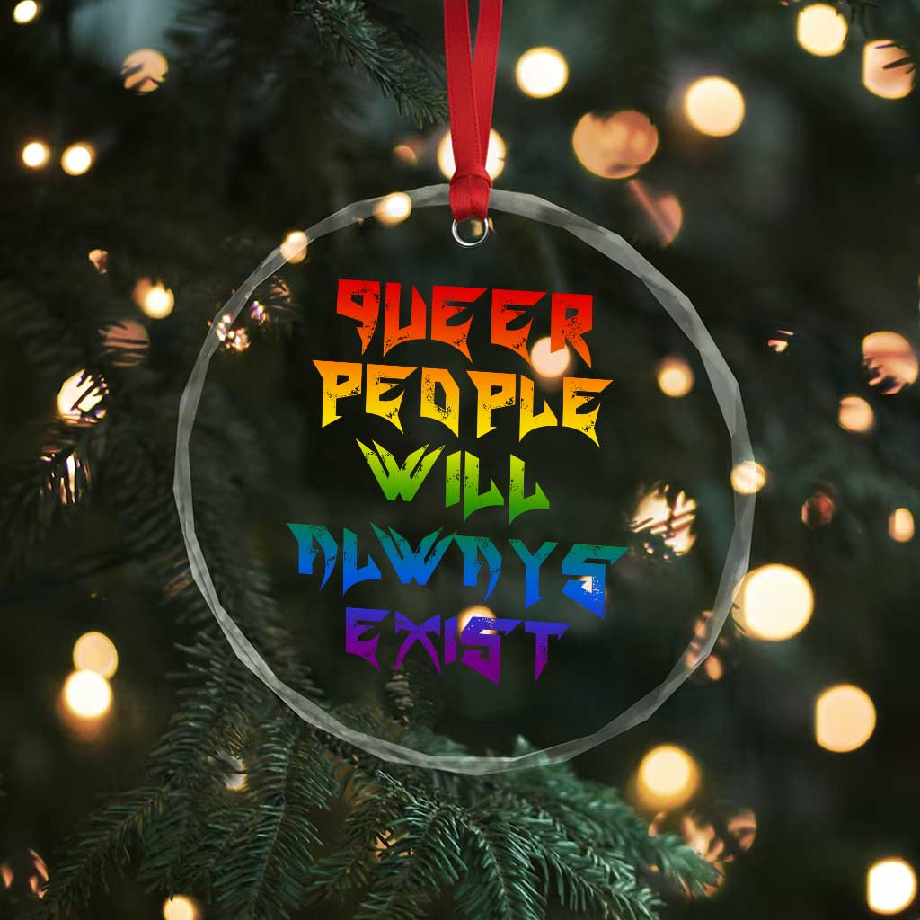Queer Pride Crystal Glass Ornament Queer People Will Always Exist LGBTQIA Gay Ally - Wonder Print Shop