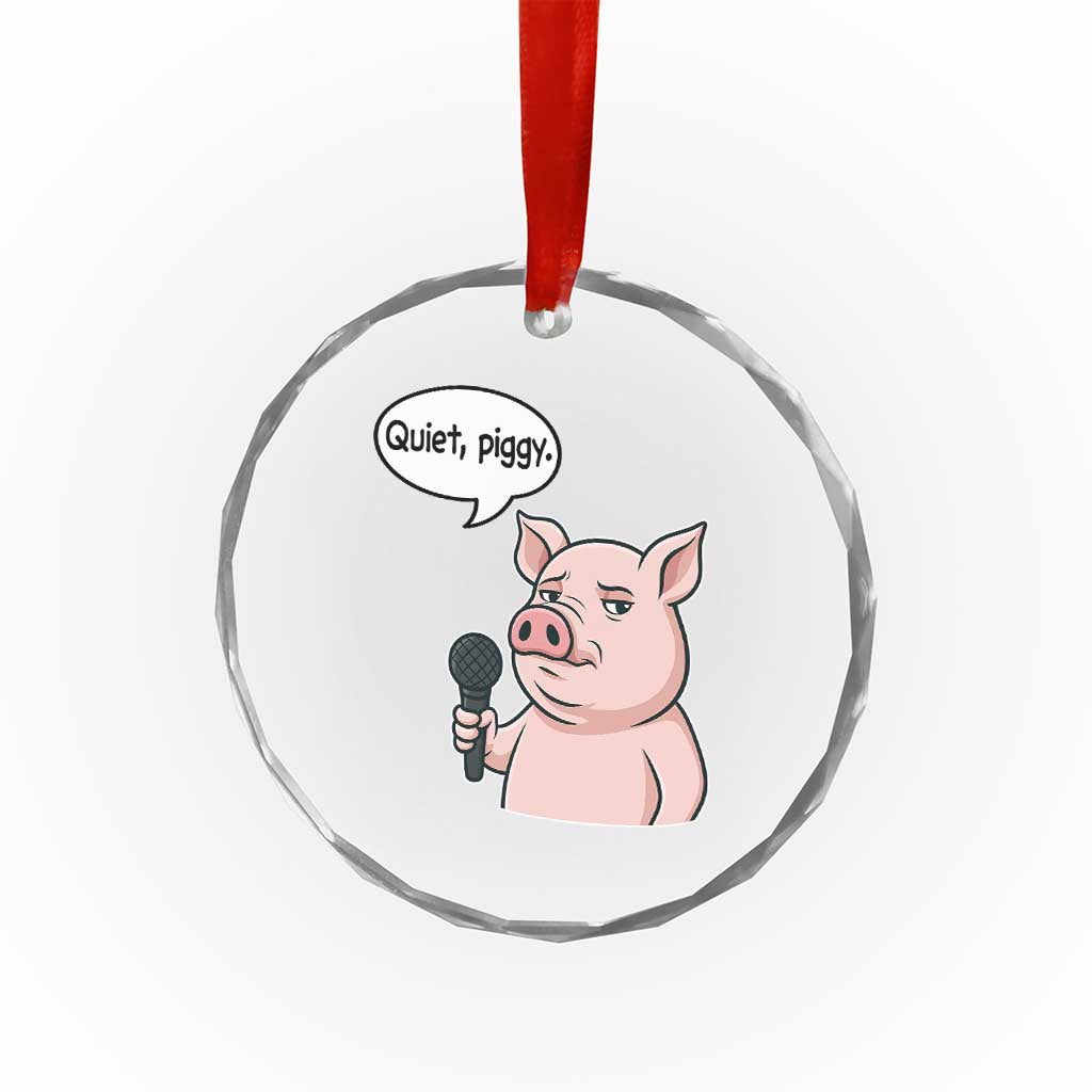 Quiet Piggy Funny Sarcastic Pig Crystal Glass Ornament Political Satire Humor Free Speech - Wonder Print Shop