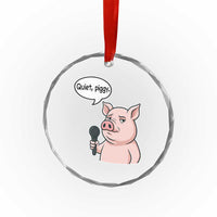 Quiet Piggy Funny Sarcastic Pig Crystal Glass Ornament Political Satire Humor Free Speech - Wonder Print Shop