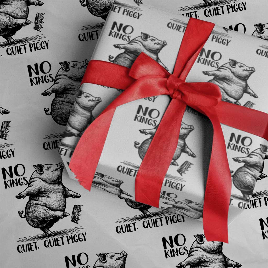 Quiet Piggy No Kings Wrapping Paper Roll Funny Sarcastic Political - Wonder Print Shop