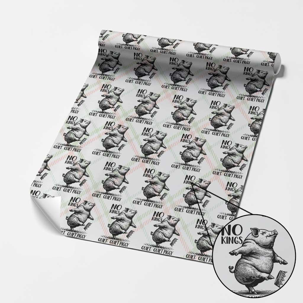 Quiet Piggy No Kings Wrapping Paper Roll Funny Sarcastic Political - Wonder Print Shop