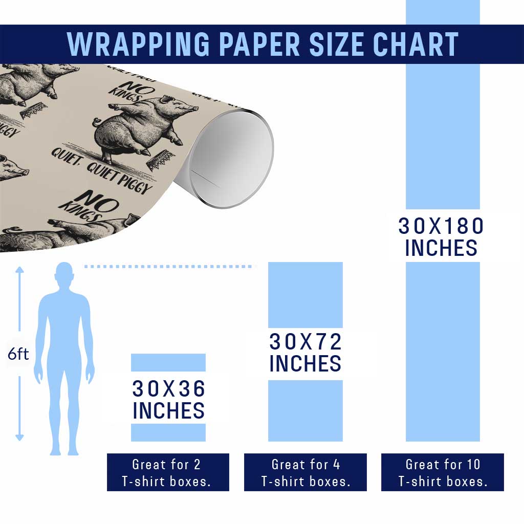 Quiet Piggy No Kings Wrapping Paper Roll Funny Sarcastic Political - Wonder Print Shop