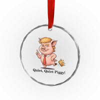 Quiet Quiet Piggy Crystal Glass Ornament Funny No Kings Pig Political - Wonder Print Shop