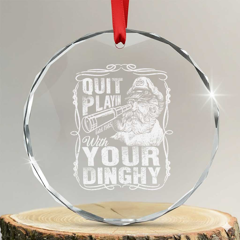 Quit Playin With Your Dinghy Crystal Glass Ornament Funny Pontoon Boat Captain