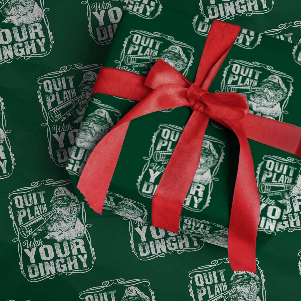 Quit Playin With Your Dinghy Wrapping Paper Roll Funny Pontoon Boat Captain