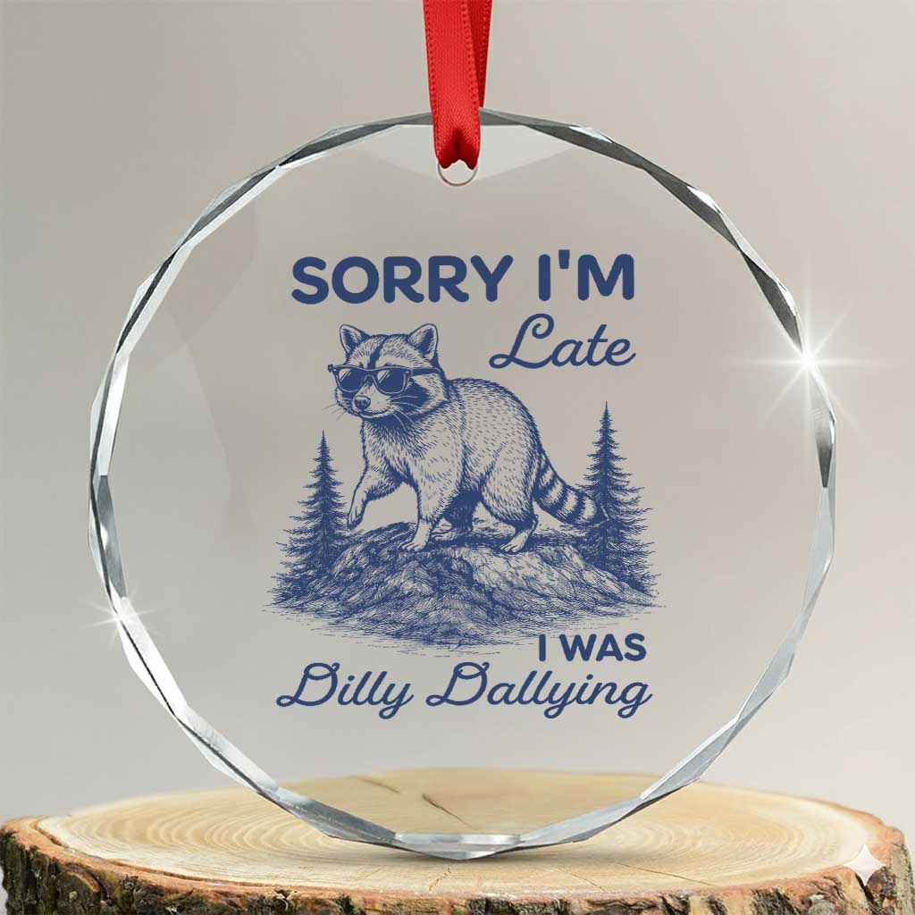 Raccoon Dilly Dallying Crystal Glass Ornament Funny Sorry Im Late Silly Animal
