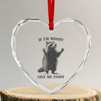 Raccoon Meme Heart Crystal Glass Ornament If I'm Moody Give Me Foody Feral Gag Gift - Wonder Print Shop