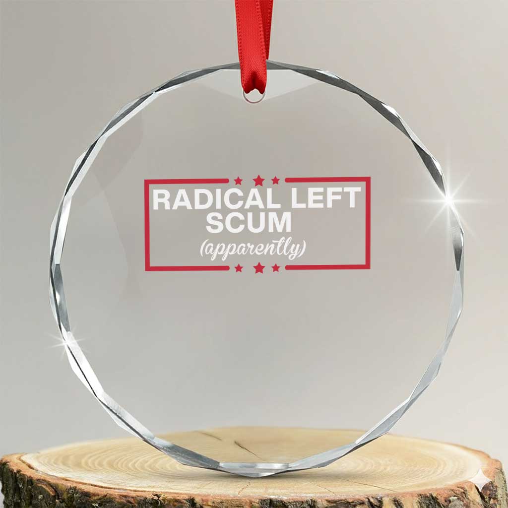 Radical Left Scum Crystal Glass Ornament Political Sarcastic Quote