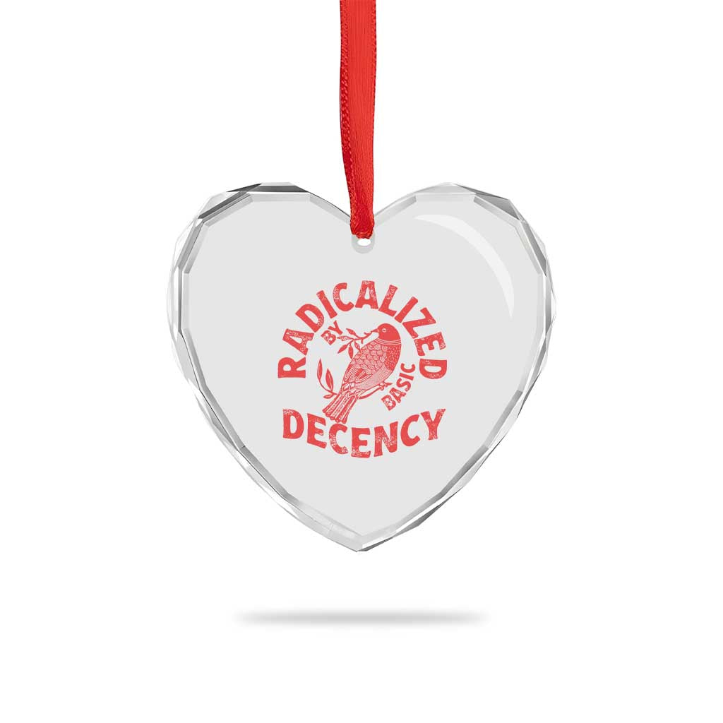 Radicalized By Basic Decency Heart Crystal Glass Ornament Feminist Activist - Wonder Print Shop