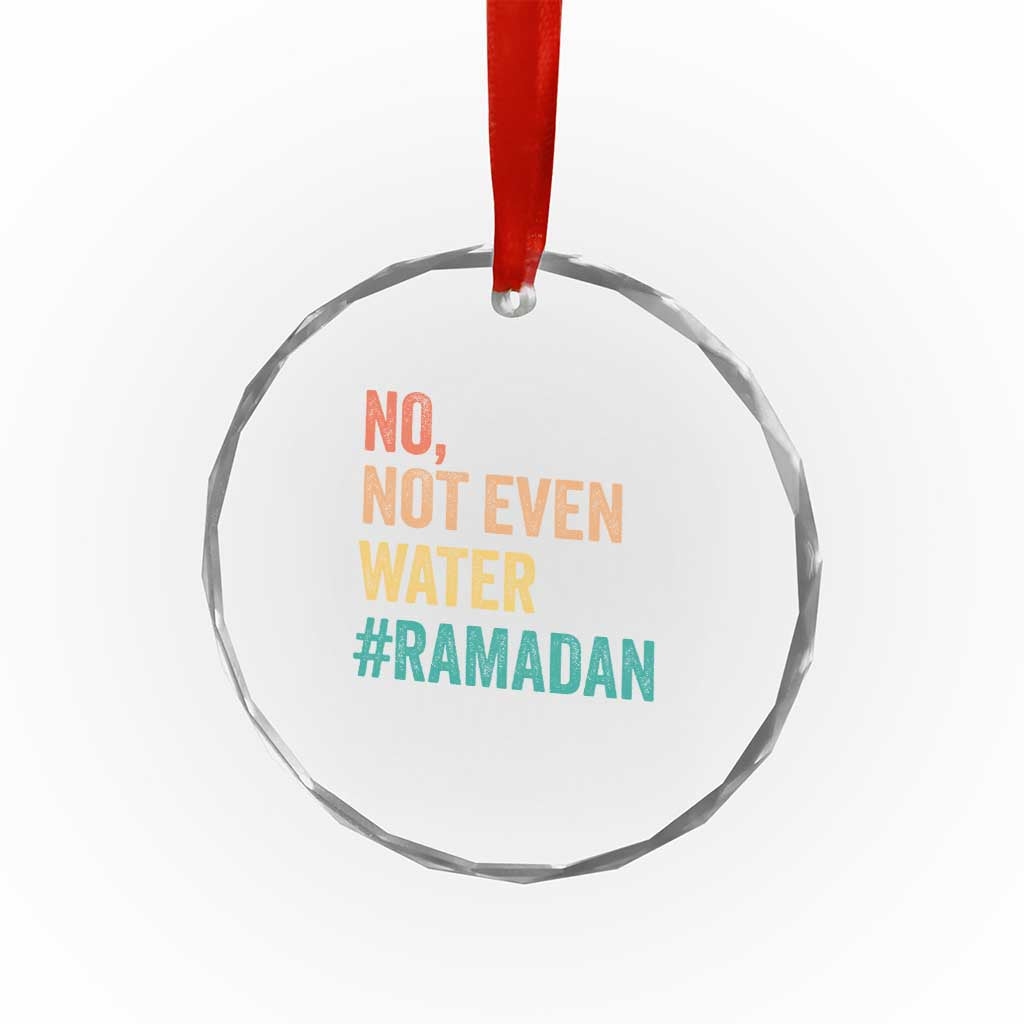 Ramadan Kareem Mubarak Crystal Glass Ornament No Not Even Water Ramadan - Wonder Print Shop