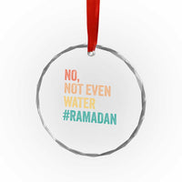 Ramadan Kareem Mubarak Crystal Glass Ornament No Not Even Water Ramadan - Wonder Print Shop