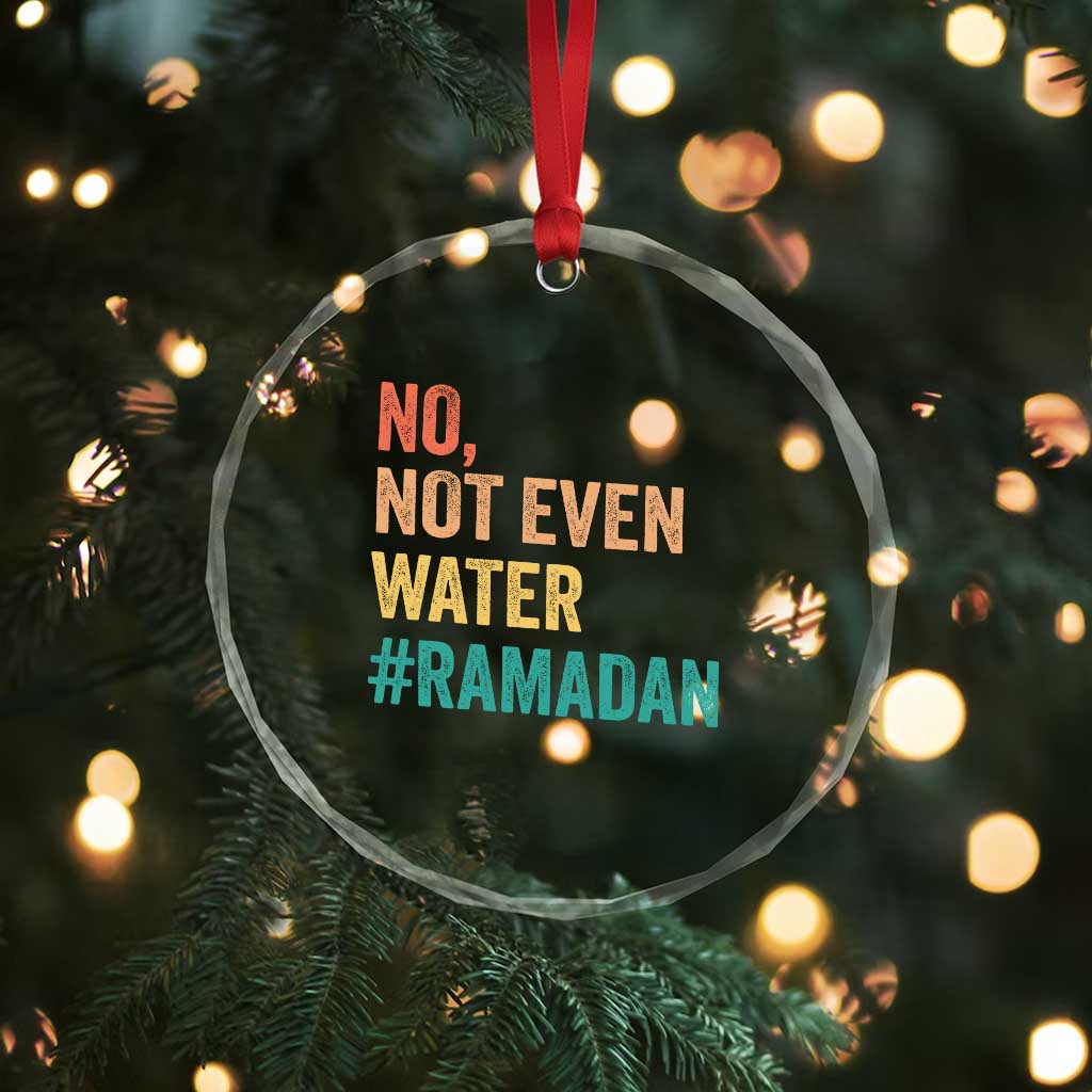 Ramadan Kareem Mubarak Crystal Glass Ornament No Not Even Water Ramadan - Wonder Print Shop